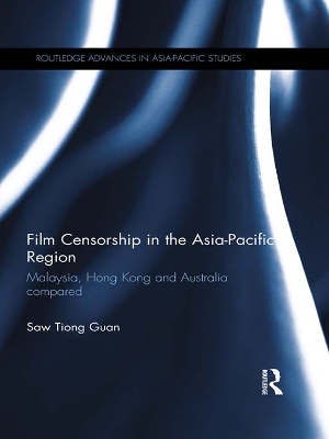 Film Censorship in the Asia-Pacific Region: Malaysia, Hong Kong and Australia Compared by Saw Tiong Guan