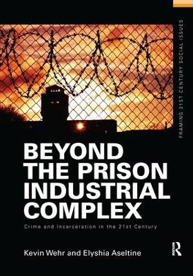 Beyond the Prison Industrial Complex by Kevin Wehr