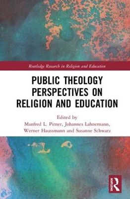 Public Theology Perspectives on Religion and Education by Manfred L. Pirner