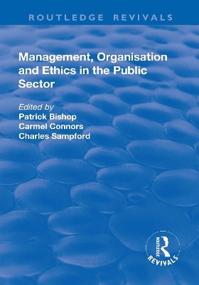 Management, Organisation, and Ethics in the Public Sector by Patrick Bishop