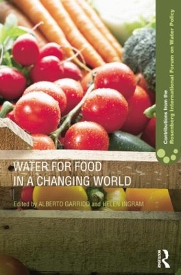 Water for Food in a Changing World by Alberto Garrido