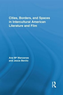 Cities, Borders and Spaces in Intercultural American Literature and Film by Ana Manzanas