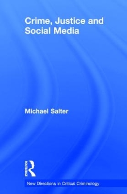 Crime, Justice and Social Media by Michael Salter