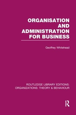 Organisation and Administration for Business by Geoffrey Whitehead