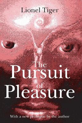 The Pursuit of Pleasure by Lionel Tiger