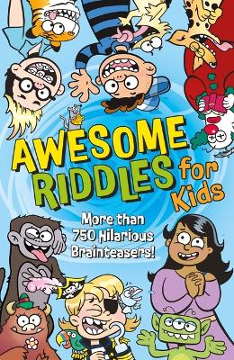 Awesome Riddles for Kids: More Than 750 Hilarious Brainteasers by Samantha Hilton