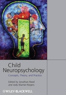 Child Neuropsychology: Concepts, Theory, and Practice book