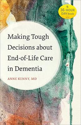 Making Tough Decisions about End-of-Life Care in Dementia by Anne Kenny