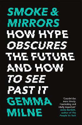 Smoke & Mirrors: How Hype Obscures the Future and How to See Past It book