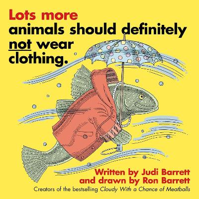 Lots More Animals Should Definitely Not Wear Clothing. by Judi Barrett
