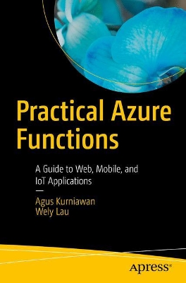 Practical Azure Functions: A Guide to Web, Mobile, and IoT Applications book