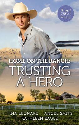 Home On The Ranch: Trusting A Hero/The Cowboy's Triplets/A Family for Tyler/The Prodigal Cowboy by Tina Leonard