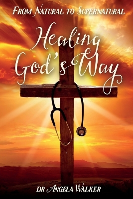 From Natural to Supernatural, Healing God's Way book