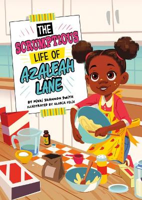The Scrumptious Life of Azaleah Lane by Gloria Felix