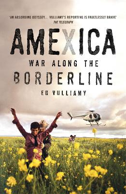 Amexica: War Along the Borderline by Ed Vulliamy