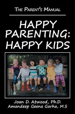 Happy Parenting: Happy Kids: The Parent's Manual book