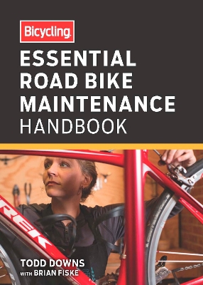 Bicycling Essential Road Bike Maintenance Handbook book