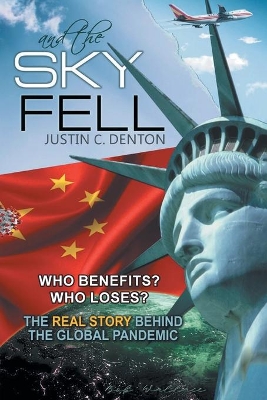 and the Sky Fell: Who Benefits? Who Loses? The Real Story Behind the Global Pandemic book