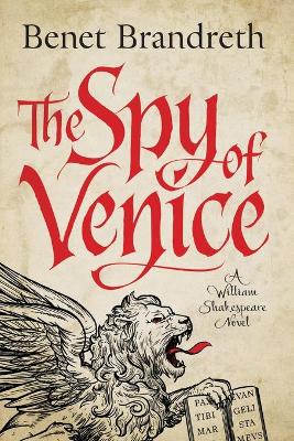 The The Spy of Venice: A William Shakespeare Mystery by Benet Brandreth