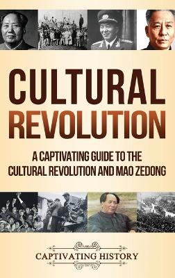 Cultural Revolution: A Captivating Guide to the Cultural Revolution and Mao Zedong book