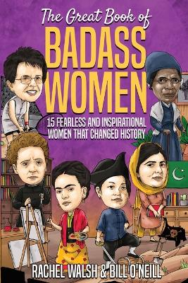 The Great Book of Badass Women: 15 Fearless and Inspirational Women that Changed History book