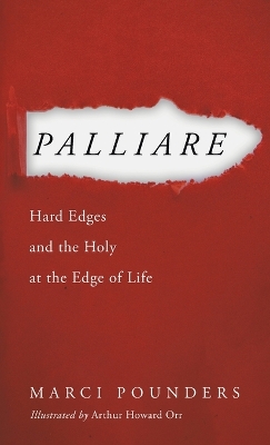 Palliare: Hard Edges and the Holy at the Edge of Life book