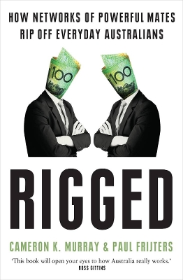 Rigged: How networks of powerful mates rip off everyday Australians book