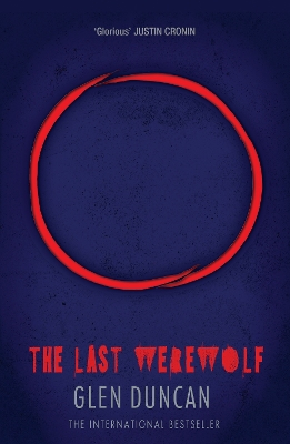 Last Werewolf (The Last Werewolf 1) by Glen Duncan