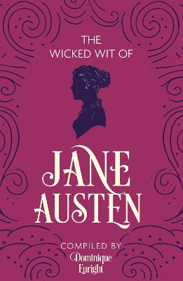 Wicked Wit of Jane Austen by Dominique Enright