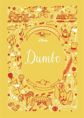 Dumbo (Disney Animated Classics): A deluxe gift book of the classic film - collect them all! by Lily Murray