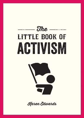 The Little Book of Activism: A Pocket Guide to Making a Difference by Karen Edwards