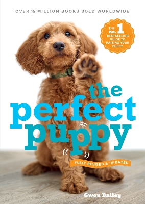 Perfect Puppy: The classic puppy training book now fully revised and updated book