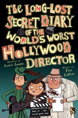 The Long-Lost Secret Diary of the World's Worst Hollywood Director by Tim Collins