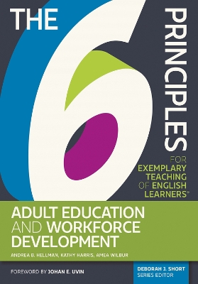 The 6 Principles for Exemplary Teaching of English Learners®: Adult Education and Workforce Development book