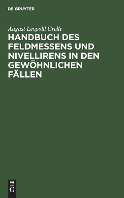 Handbuch Des Feldmessens Und Nivellirens in Den Gewöhnlichen Fällen book