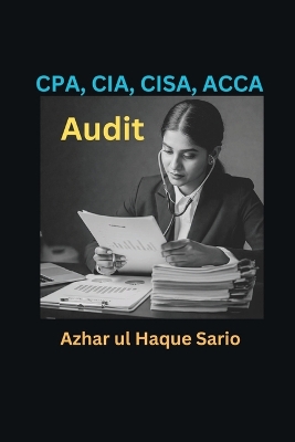 CPA, CIA, CISA, ACCA Audit by Azhar Ul Haque Sario