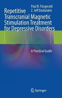 Repetitive Transcranial Magnetic Stimulation Treatment for Depressive Disorders by Paul B Fitzgerald