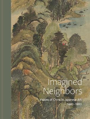 Imagined Neighbors: Visions of China in Japanese Art 1680 – 1980 book