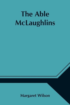 The The Able McLaughlins by Margaret Wilson