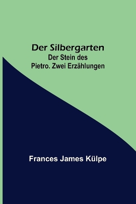 Der Silbergarten. Der Stein des Pietro. Zwei Erzählungen book