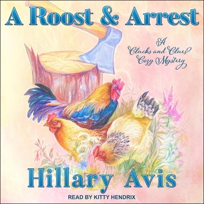 A Roost and Arrest by Kitty Hendrix