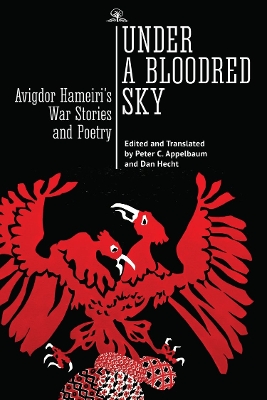 Under a Bloodred Sky: Avigdor Hameiri's War Stories and Poetry by Avigdor Hameiri