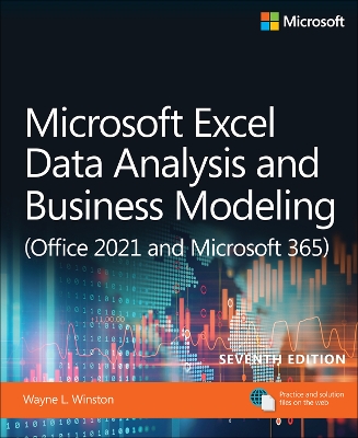 Microsoft Excel Data Analysis and Business Modeling (Office 2021 and Microsoft 365) by Wayne Winston