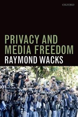 Privacy and Media Freedom by Raymond Wacks