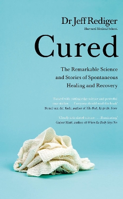 Cured: The Power of Our Immune System and the Mind-Body Connection by Dr Jeff Rediger