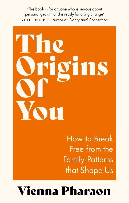 The Origins of You: How to Break Free from the Family Patterns that Shape Us by Vienna Pharaon