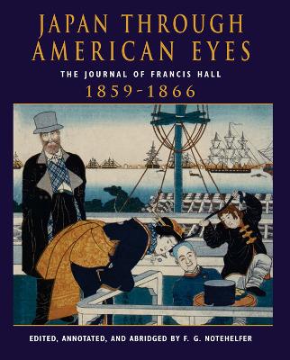Japan Through American Eyes: The Journal Of Francis Hall, 1859-1866 book