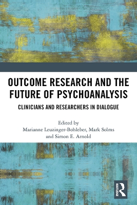 Outcome Research and the Future of Psychoanalysis: Clinicians and Researchers in Dialogue book