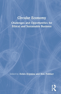 Circular Economy: Challenges and Opportunities for Ethical and Sustainable Business book