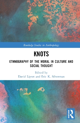 Knots: Ethnography of the Moral in Culture and Social Thought book